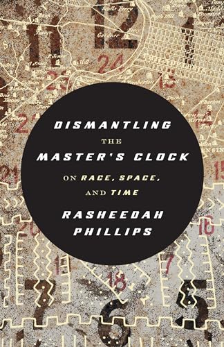 Dismantling the Master's Clock: On Race, Space, and Time (Paperback)
