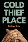 Cold Thief Place by Esther Lin Cold Thief Place by Esther Lin