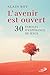 AVENIR EST OUVERT (L'): 30 ...