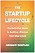 The Startup Lifecycle: The Definitive Guide to Building a Startup from Idea to Exit
