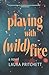Playing with Wildfire: A Novel