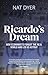 Ricardo’s Dream: How Economists Forgot the Real World and Led Us Astray