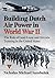 Building Dutch Air Power in World War II: The Role of Lend-Lease and Aircrew Training in the United States