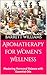 Aromatherapy for Women's We...