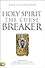 Holy Spirit: The Curse Breaker: Experience Permanent Deliverance from Generational Cycles