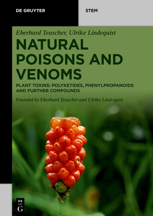 Natural Poisons and Venoms: Plant Toxins: Polyketides, Phenylpropanoids and Further Compounds (De Gruyter STEM)