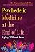Psychedelic Medicine at the...