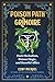 The Poison Path Grimoire: Dark Herbalism, Poison Magic, and Baneful Allies