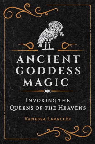 Ancient Goddess Magic: Invoking the Queens of the Heavens (Paperback)