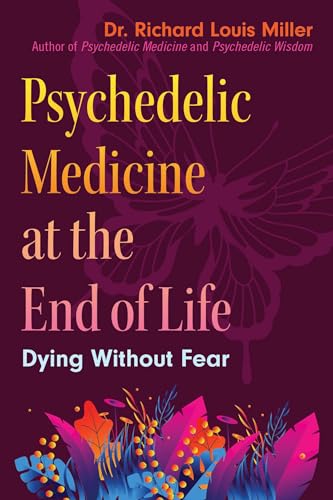 Psychedelic Medicine at the End of Life: Dying without Fear (Paperback)