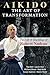 Aikido: The Art of Transfor...