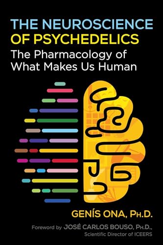The Neuroscience of Psychedelics: The Pharmacology of What Makes Us Human (Paperback)