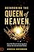 Dethroning the Queen of Heaven by Rebecca Greenwood Dethroning the Queen of Heaven by Rebecca Greenwood