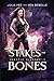 Stakes and Bones - EXPANDED...
