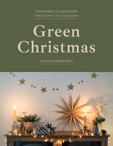 Green Christmas: Sustainable Celebrations That Won’t Cost the Earth (Hardcover)