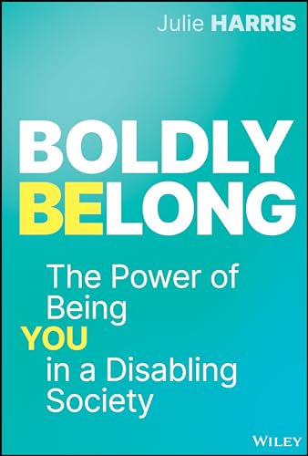 Boldly Belong: The Power of Being You In a Disabling Society (Hardcover)