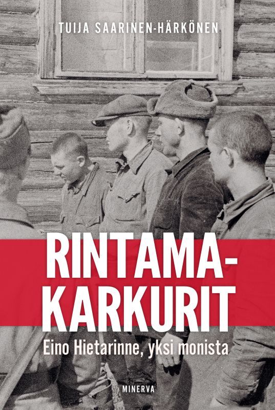 Rintamakarkurit: Eino Hietarinne, yksi monista (Hardcover)
