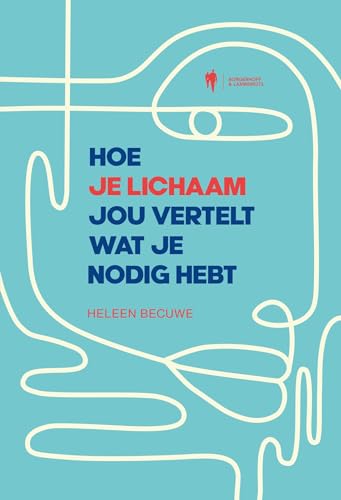 Hoe je lichaam jou vertelt wat je nodig hebt (Dutch Edition)
