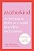 Motherkind: A New Way to Th...