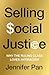 Selling Social Justice by Jennifer Pan