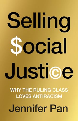 Selling Social Justice: Why the Ruling Class Loves Antiracism (Kindle Edition)