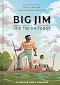Big Jim and the White Boy: An American Classic Reimagined