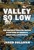 Valley So Low: One Lawyer's Fight for Justice in the Wake of America's Great Coal Catastrophe