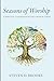 Seasons of Worship: A Spiri...