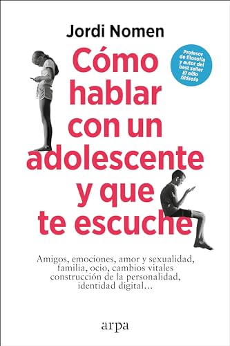 Cómo hablar con un adolescente y que te escuche (Spanish Edition)
