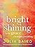 Bright Shining: How Grace Changes Everything —Embracing Grace, Kindness, and Connection in Today's World