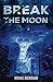 Break the Moon by Michael  Buchsbaum