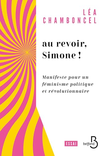 Au revoir, Simone ! - Manifeste pour un féminismepolitique et révolutionnaire (French Edition)