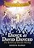 Dance as David Danced: The Return of Davidic Worship