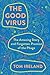 The Good Virus: The Amazing Story and Forgotten Promise of the Phage