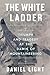 The White Ladder: Triumph a...