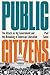 Public Citizens: The Attack on Big Government and the Remaking of American Liberalism