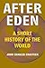 After Eden: A Short History of the World