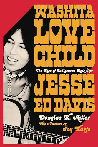 Washita Love Child: The Rise of Indigenous Rock Star Jesse Ed Davis (Hardcover)