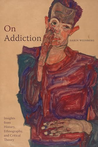 On Addiction: Insights from History, Ethnography, and Critical Theory (Paperback)
