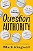 Question Authority: A Polem...