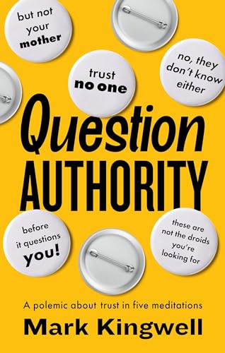 Question Authority: A Polemic About Trust in Five Meditations (Paperback)