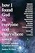 How I Found God in Everyone and Everywhere: A Further Anthology of Spiritual Memoirs