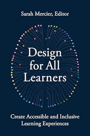 Design for All Learners: Create Accessible and Inclusive Learning Experiences