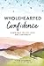 Wholehearted Confidence by Fleur Chambers