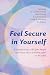 Feel Secure in Yourself by A. Lee Beckstead