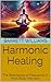 Harmonic Healing: The Reson...