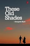 These Old Shades