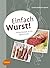 Einfach Wurst!: Pfiffige Rezepte für die eigene Küche (German Edition)