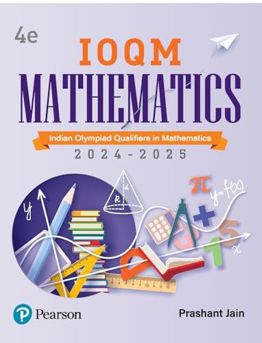IOQM Mathematics, 4th Edition | Indian Olympiad Qualifiers in Mathematics | JEE Main/JEE Advanced | American Invitational Mathematics Examination (AIME) | 2024 -2025 | - Pearson