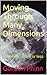 Moving Through Many Dimensi...
